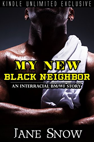 My New Black Neighbor (Interracial Black M/White F Erotica)
