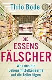 Produkt-Bild: Die Essensf&auml;lscher: Was uns die Lebensmittelkonzerne auf die Teller l&uuml;gen