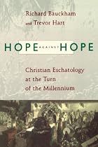 Hope against Hope: Christian Eschatology at the Turn of the Millennium