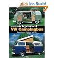 VW Campingbus - Die Legende lebt: Die sch�nsten Umbauten seit 1951