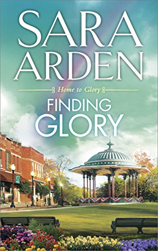 Finding Glory (Home to Glory Book 3), by Sara Arden Finding Glory (Home to Glory Book 3), by Sara Arden