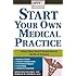 Start Your Own Medical Practice: A Guide to All the Things They Don't Teach You in Medical School about Starting Your Own Practice (Open for Business)