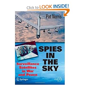 Spies in the Sky: Surveillance Satellites in War and Peace (Springer Praxis Books Space... by Pat Norris