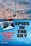 Spies in the Sky: Surveillance Satellites in War and Peace (Springer Praxis Books / Space Exploration)