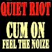 Cum On Feel The Noize