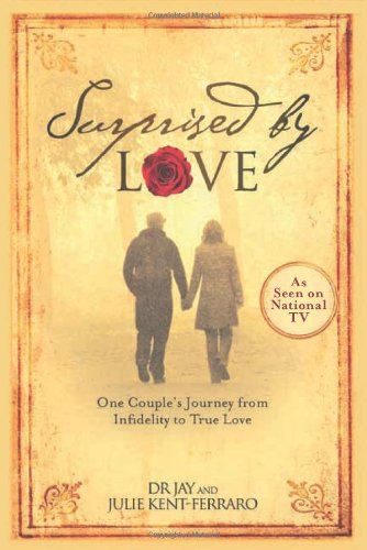 Surprised By Love: One Couple's Journey from Infidelity to True