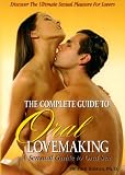 Complete Guide To Oral Lovemaking
