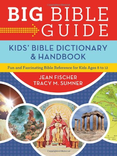 Big Bible Guide: Kids' Bible Dictionary and Handbook: Fun and Fascinating Bible Reference for Kids Ages 8-12