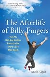 The Afterlife of Billy Fingers: How My Bad-Boy Brother Proved to Me Theres Life After Death