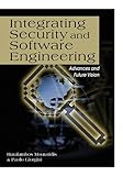 Integrating security and software engineering : advances and future visions