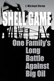 Shell Game: One Family's Long Battle Against Big Oil