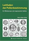 Leitfaden der Pollenbestimmung: f&uuml;r Mitteleuropa und angrenzende Gebiete - Hans-J&uuml;rgen Beug