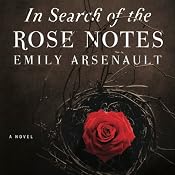 In Search of the Rose Notes | [Emily Arsenault]