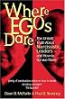 Where Egos Dare: The Untold Truth about Narcissistic Leaders - And How to Survive Them