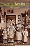 The Straits Chinese House: Domestic Life and Traditions