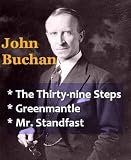 John Buchan - The Thirty-nine Steps, Greenmantle, & Mr. Standfast
