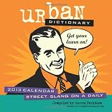 Urban Dictionary 2013 Day-to-Day Calendar: Street Slang on a Daily