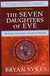 The Seven Daughters of Eve: The Science That Reveals Our Genetic Ancestry Bryan Sykes W W Norton & Co Inc The Seven Daughters of Eve: The Science That Reveals Our Genetic Ancestry