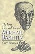The First Hundred Years of Mikhail Bakhtin