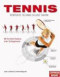 Tennis - Perfekte Technik, kluge Taktik: Mit Rundum-Analyse aller Schlagphasen