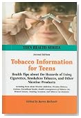 Tobacco Information for Teens: Health Tips about the Hazards of Using Cigarettes, Smokeless Tobacco, and Other Nicotine Products (Teen Health)