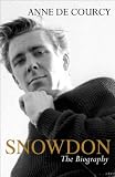 Snowdon: The Biography [Hardcover] by De Courcy, Anne