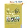 Die J�gerpr�fung in Frage und Antwort: Fragen und Antworten nach den aktuellen Pr�fungsordnungen
