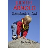 Somebody's Dad (The Daddy School) ~ Judith Arnold