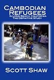 Cambodian Refugees in Long Beach, California: The Definitive Study