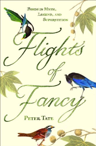 Flights of Fancy: Birds in Myth, Legend, and Superstition