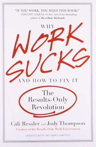 why work sucks and how to fix it the results only revolution