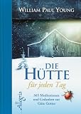 Produkt-Bild: DIE H&Uuml;TTE f&uuml;r jeden Tag: 365 Meditationen und Gedanken zur G&uuml;te Gottes