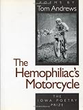 More details of book titled: The Hemophiliac's Motorcycle (Iowa Poetry Prize)