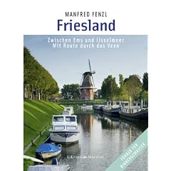 Friesland: Zwischen Ems und IJsselmeer - Mit Route durch das Veen