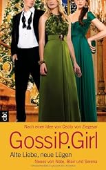 Gossip Girl - Alte Liebe, neue Lügen: Neues von Nate, Blair und Serena (German Edition)