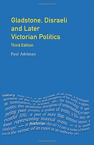 Gladstone, Disraeli and Later Victorian Politics (Seminar Studies In History) by Paul Adelman (8-Jan-1997) Textbook Binding