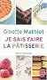Je Sais Faire La Patisserie (Livre de Poche: Cuisine)