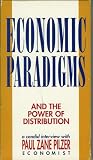 Economic Paradigms and the Power of Distribution [Paul Zane Pilzer]