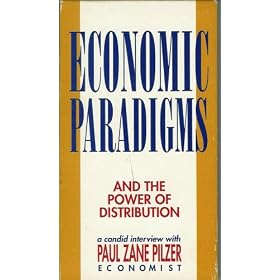 Economic Paradigms and the Power of Distribution [Paul Zane Pilzer]