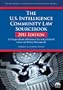 The U.s. Intelligence Community Law Sourcebook 2011: A Compendium of National Security Related Laws and Policy Documents