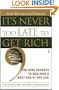 It's Never Too Late to Get Rich