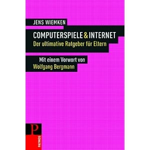 Computerspiele & Internet - der ultimative Ratgeber für Eltern