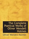 The Complete Poetical Works of Oliver Wendell Holmes