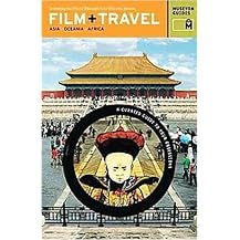 Film + Travel Asia, Oceania, Africa (Traveling the World Through Your Favorite Movies) (Film Travel) (Paperback)
