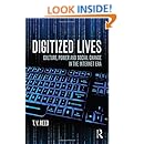 Digitized Lives: Culture, Power, and Social Change in the Internet Era