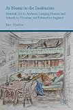 At home in the institution : material life in asylums, lodging houses and schools in Victorian and Edwardian England