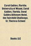 Coral Gables, Florida: University of Miami, Coral Gables, Florida, Coral Gables Biltmore Hotel, the Fairchild Challenge, St. Theresa School-