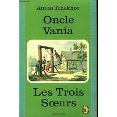 Oncle vania, les trois soeurs