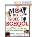 The Mom Book Goes to School: Insider Tips to Ensure Your Child Thrives in Elementary and Middle School