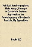 Produkt-Bild: Political Autobiographies: Mein Kampf, Homage to Catalonia, Eastern Approaches, the Autobiography of Benjamin Franklin, My Opposition